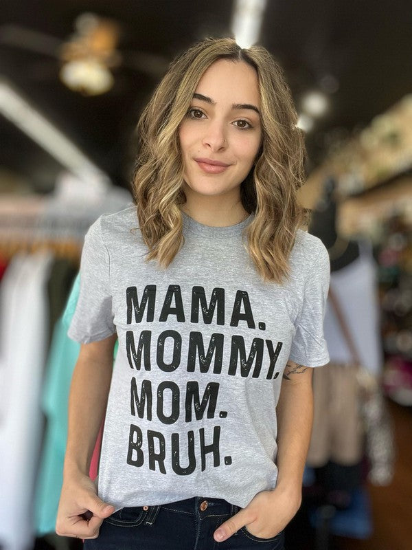 Mama. Bruh. Tee